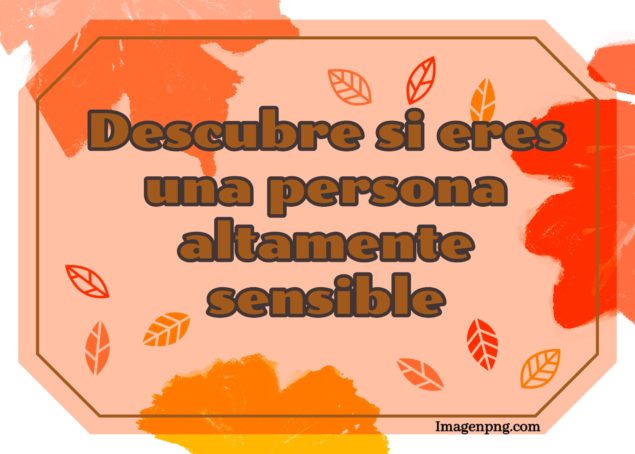 Identifica si eres una persona muy sensible 