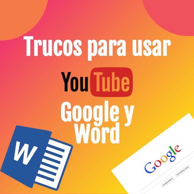 Trucos para usar Google, YouTube y Word 