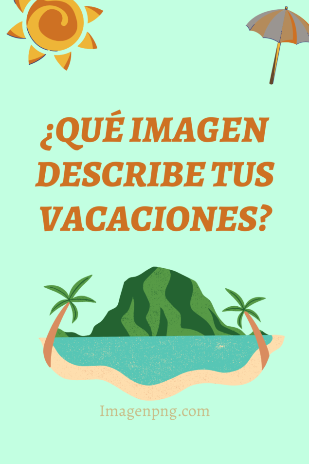 ¿Qué imagen describe tus vacaciones? 