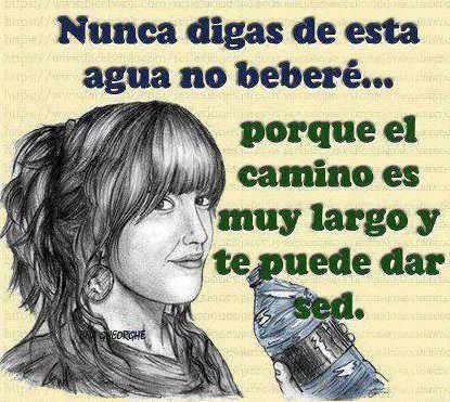 Nunca digas de esta agua no beberé 