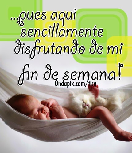 Disfrutando mi fin de semana 