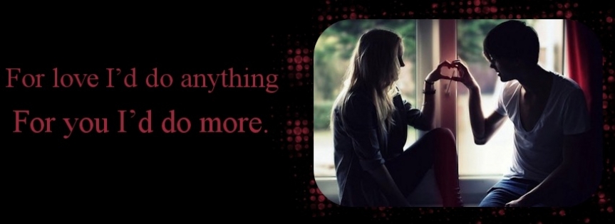 For Love I Would Do Anything Facebook Cover 