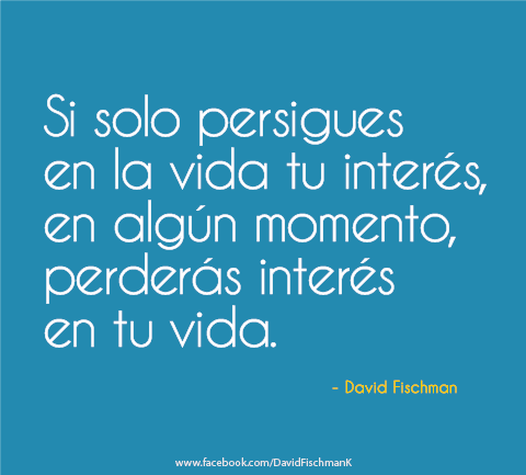 La vida pierde el interés si no la manejamos bien 