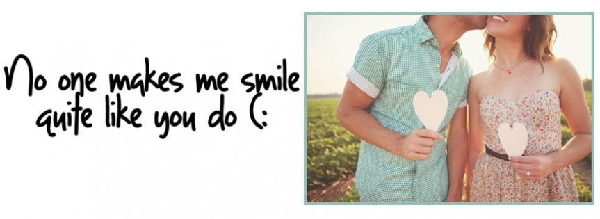 No One Meakes Me Smile Quite Like You Do Facebook Cover 